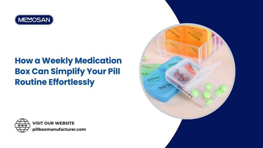 How a Weekly Medication Box Simplifies Pill Management for Busy Lifestyles